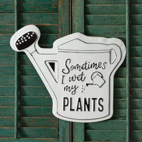 Sometimes I Wet My Plants Sign