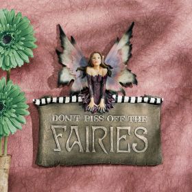 DONT PISS OFF THE FAIRIES PLAQUE