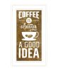 "Coffee is always a Good Idea" by Marla Rae, Ready to Hang Framed Print, White Frame